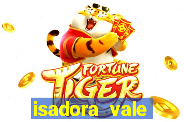 isadora vale reclame aqui